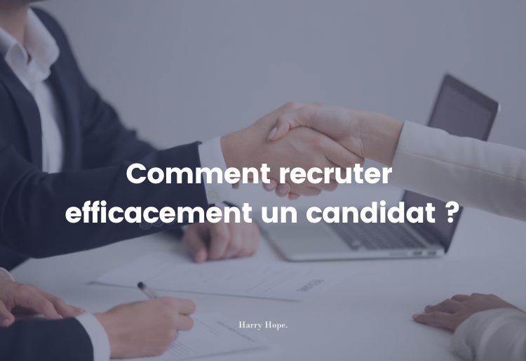 Comment recruter efficacement un candidat