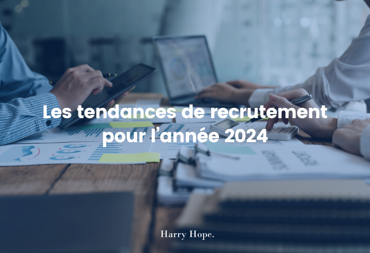 Les tendances de recrutement pour l'année 2024