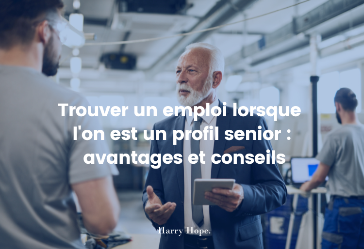 Trouver un emploi lorsque l'on est un profil senior